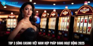 Top 3 Sòng Casino Việt Nam Hợp Pháp Đang Hoạt Động 2025